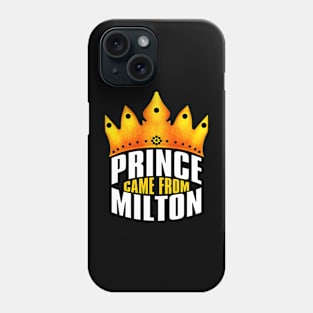 Prince Came From Milton, Milton Georgia Phone Case