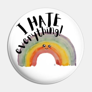 I Hate Everything, Kawaii Watercolor Rainbow - Sarcastic Cute Hater (white t-shirt) Pin