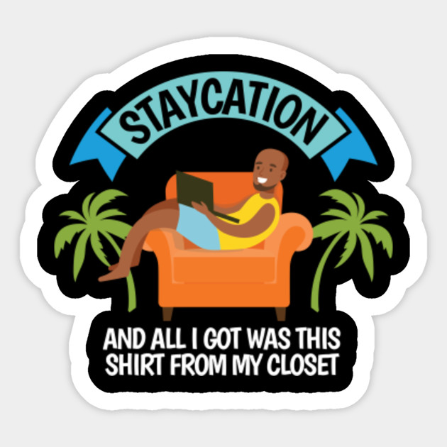 Funny Staycation Home Vacation - Staycation - Sticker ...