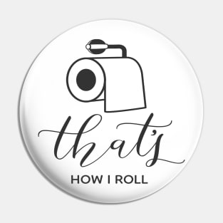 That's how I roll Pin