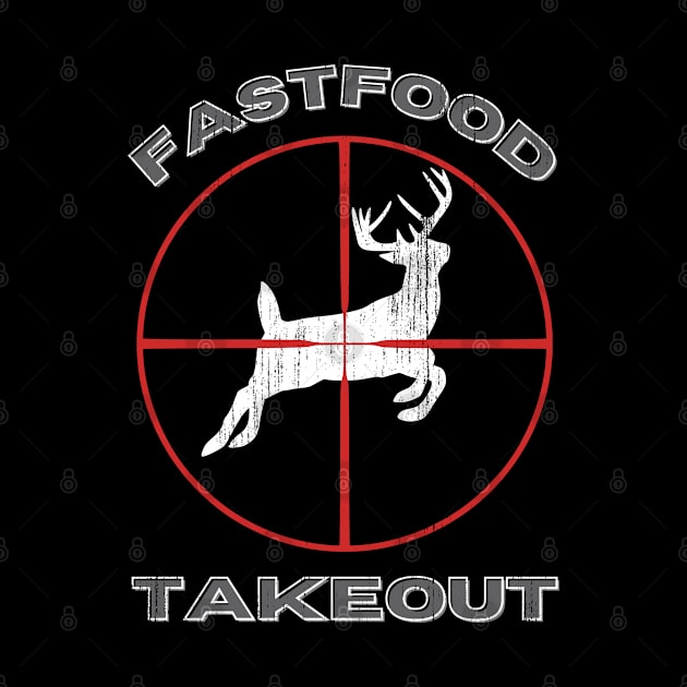 Fast food Takeout  Deer Hunter by Shop Tee Depot