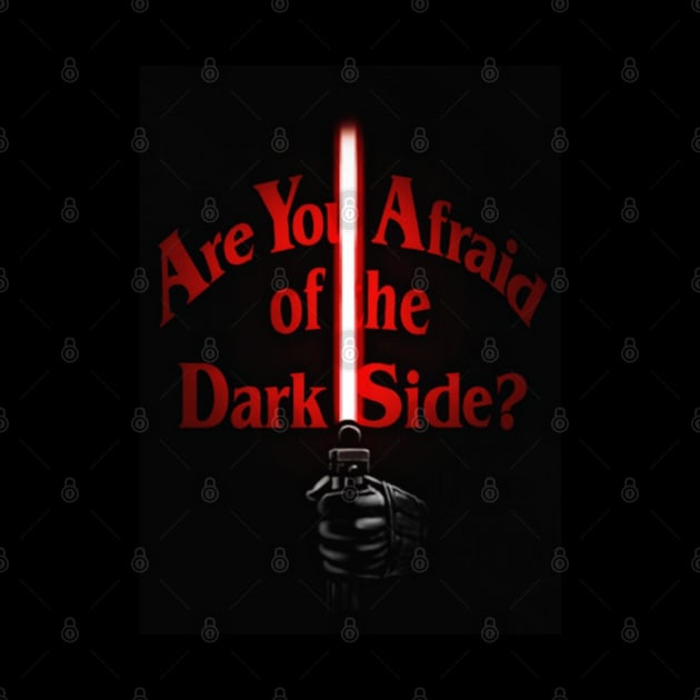 ARE YOU AFRAID OF THE DARK SIDE? by tzolotov