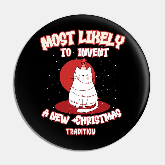 Funny Cat Most Likely To Invent a New Christmas Tradition Pin by Cute Pets Graphically