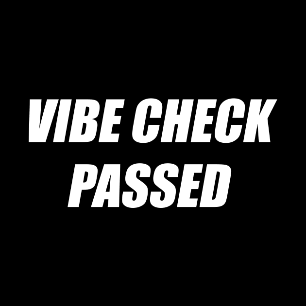 Vibe Check Passed by AKdesign