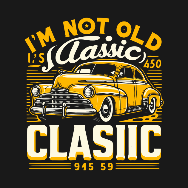 i'm not old i'm classic by Rizstor