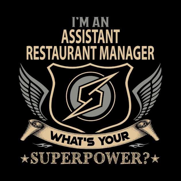 Assistant Restaurant Manager T Shirt - Superpower Gift Item Tee by Cosimiaart