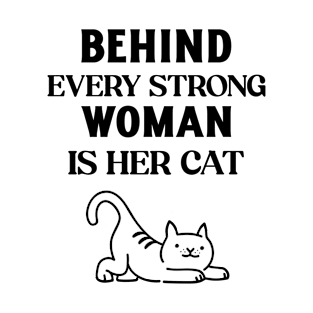 Behind Every Strong Woman Is Her Cat T-Shirt