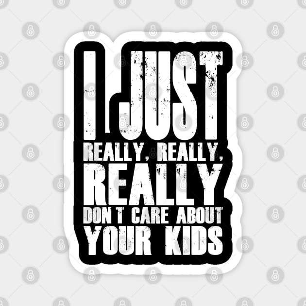 I Don't Care About Your Kids Magnet by childfreeshirts