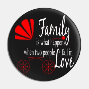 Family is what happens Pin