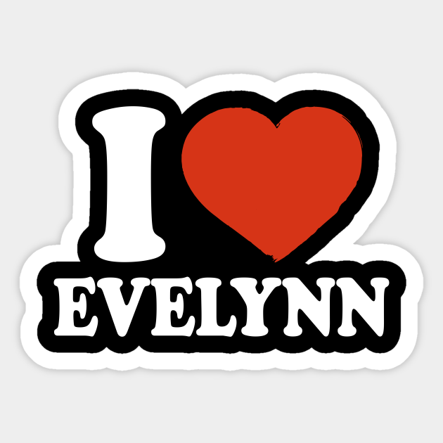 I Love Evelynn - Evelynn - Sticker | TeePublic