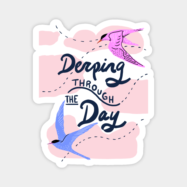 Derping through the day Magnet by Taranormal