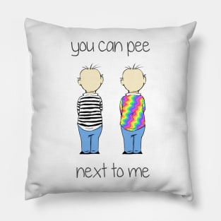 You Can Pee Next To Me Pillow