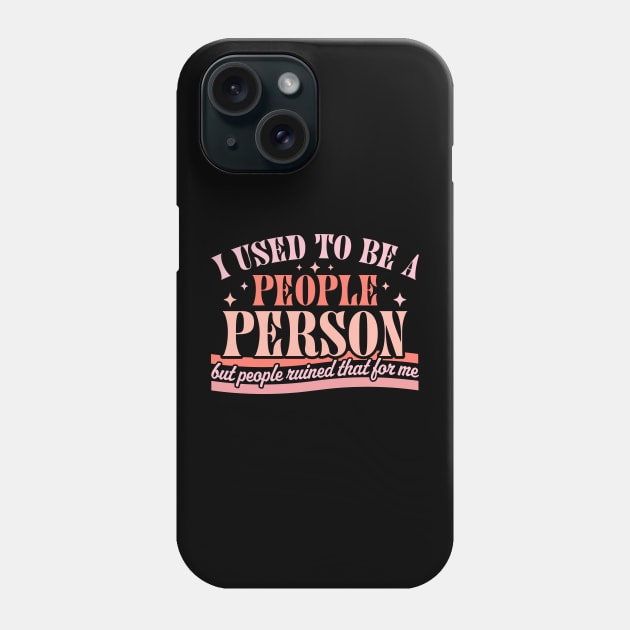 I Used To Be A People Person Funny Sarcastic Retro Vintage Phone Case by OrangeMonkeyArt