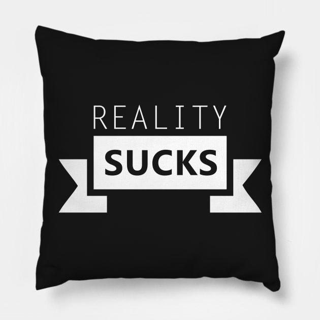 Reality Sucks Pillow by orriart