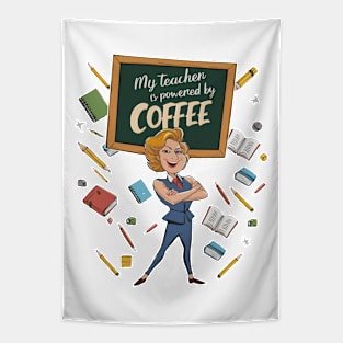 My teacher is powered by coffee Tapestry