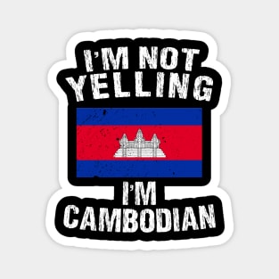 I'm Not Yelling I'm Cambodian Magnet