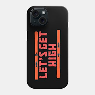 Let's Get High Ski Phone Case