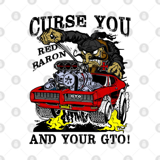 Curse You Red Baron GTO by Chads