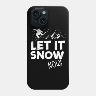 Let It Snow Now Snowboard Phone Case