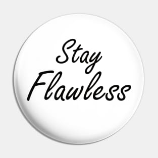 Stay Flawless Pin