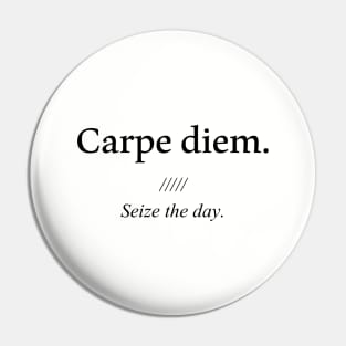 Latin quote: carpe diem, Seize the day. Pin