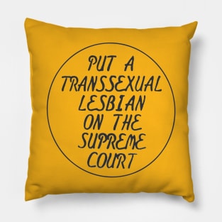 Put A Transsexual Lesbian On The Supreme Court (Coagula Button) Pillow