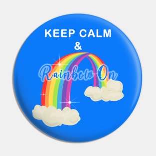 Keep Calm and Rainbow On!-Cut Out Glow Pin