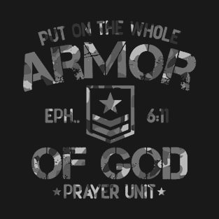 Put on the whole armor of God Ephesians 6:11 T-Shirt