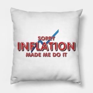 Inflation Made Me Do It Pillow