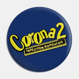 Corona 2: Infection Boogaloo Pin