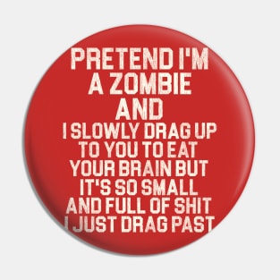 Pretend I'm a Zombie... Pin