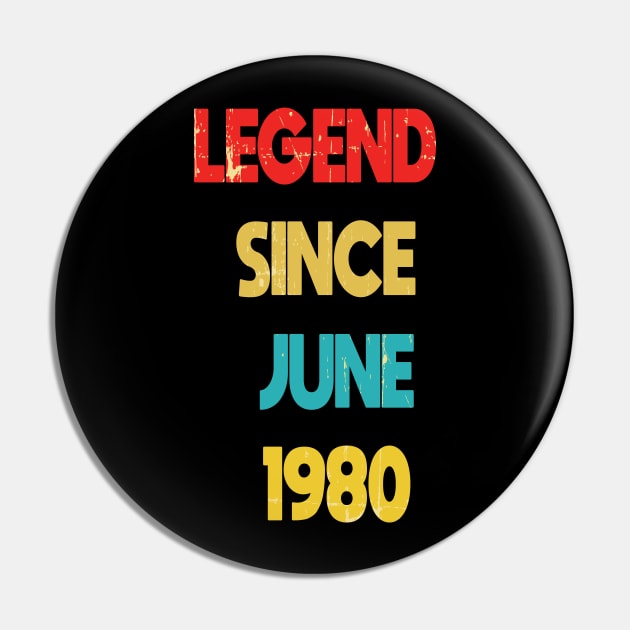 Retro Vintage 40th Birthday Awesome Since June 1980 - Retro Vintage Legend Since June 1980 Gift Idea, epic since 1980, made in 1980 Pin by wiixyou