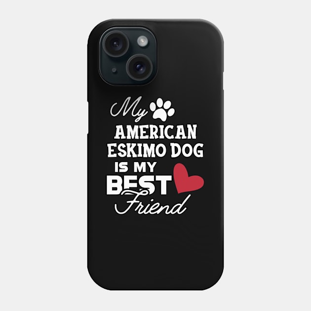 American Eskimo dog - My american eskimo dog is my best friend Phone Case by KC Happy Shop