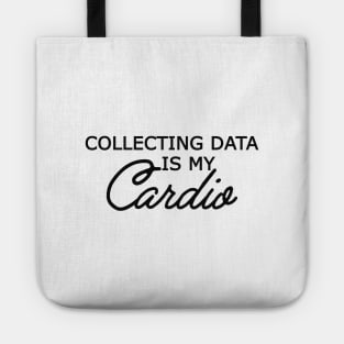 Data Analyst - Collecting data is my cardio Tote