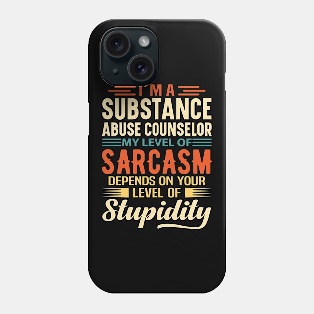 I'm A Substance Abuse Counselor Phone Case by Stay Weird