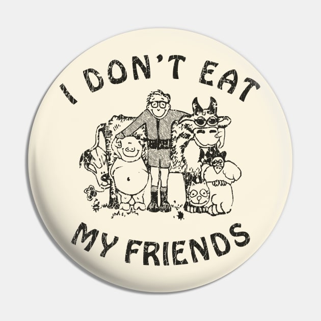 I Don't Eat My Friends 1985 Pin by JCD666