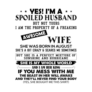 Yes I Am Spoiled Husband But Not Yours I Am The Property Of A Wife She Was Born In August T-Shirt