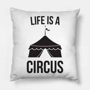 Life is a Circus Funny Pillow