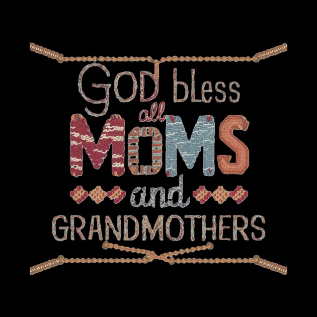 God Bless All Moms and Grandmothers by jerranne