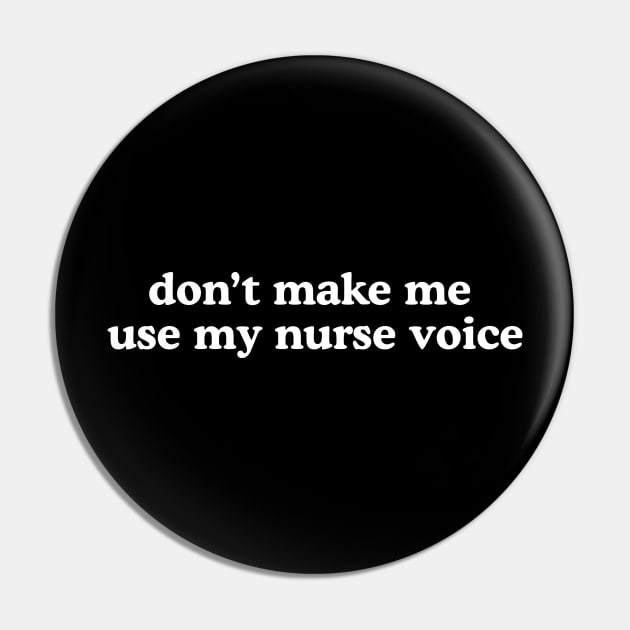 dont make me use my nurse voice Shirt, Future Nurse Pin by Hamza Froug