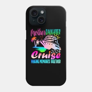 Cruise Mother Daughter Trip 2024 Funny Mom Daughter Vacation Phone Case