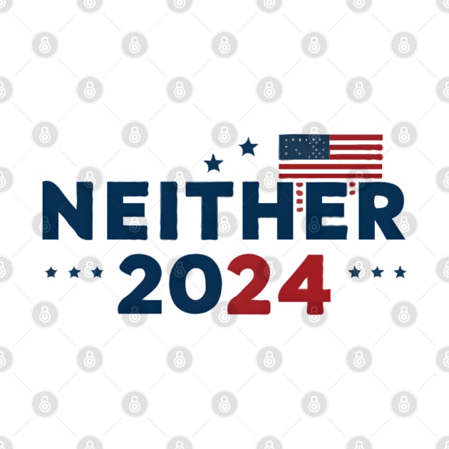 2024 presidential election Neither 2024 Funny Political Campaign by TopTees