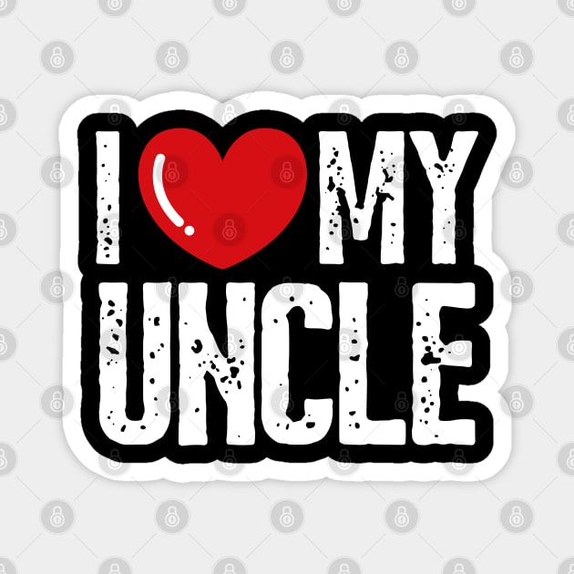 I Love my uncle Design Family Magnet by click2print