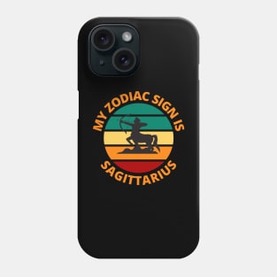 My Zodiac Sign Is Sagittarius | Sagittarius Star Sign Phone Case