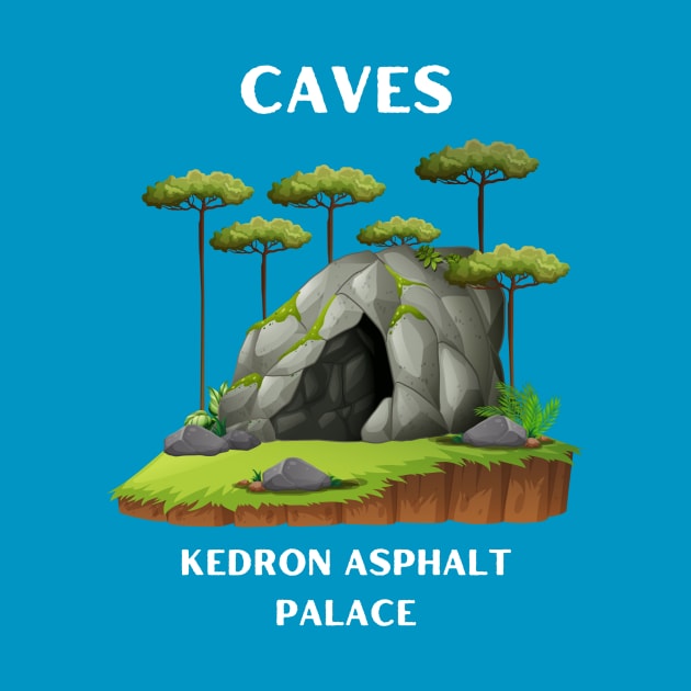 Caves by Kedron Asphalt Palace