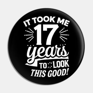 It Took Me 17 Years To Look This Good Pin