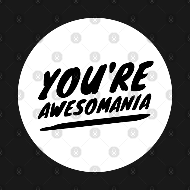 You're awesomania by Dorran