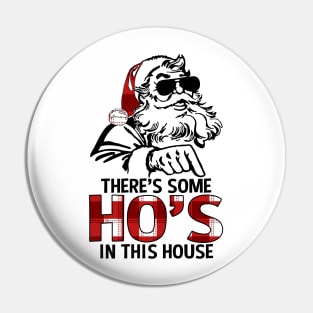 Funny There's Some Ho's In this House Christmas Santa Claus Pin