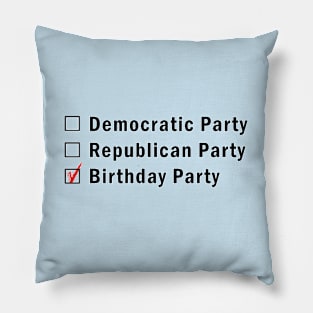 What's your party?  Democratic, Republican or Birthday? Pillow