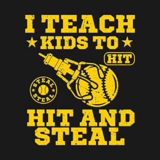 I Teach Kids to Hit and Steal - Baseball Coach T-Shirt